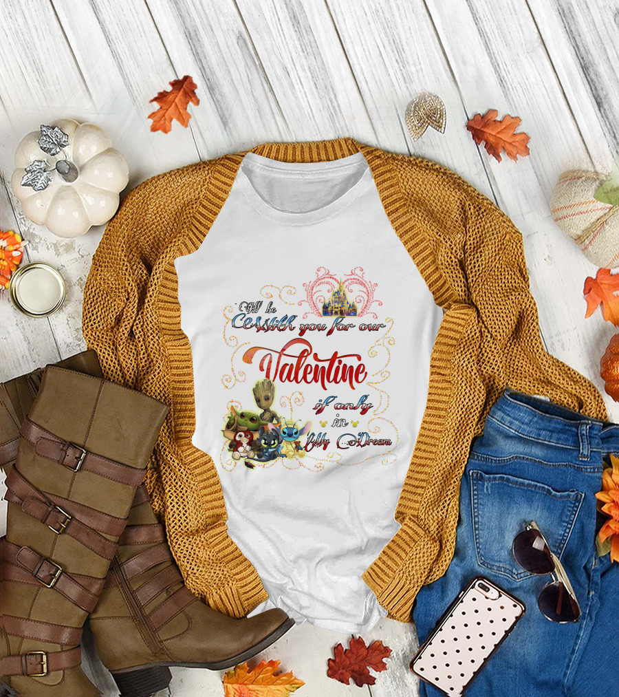 I'll Be With You For Our Valentine If Only In My Dream Baby Yoda Friends Castle T-Shirt
