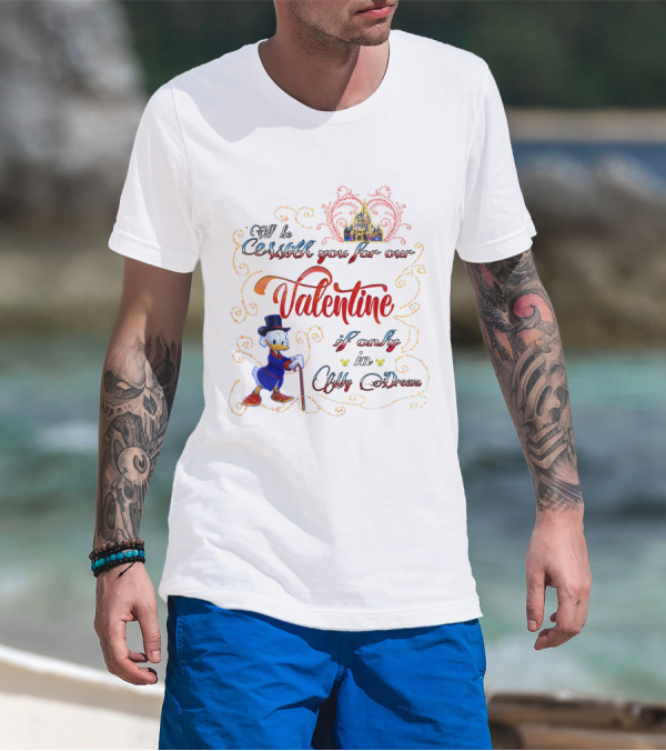 I'll Be Rich For Our Valentine If Only In A Dream Scrooge McDuck With Castle T-Shirt