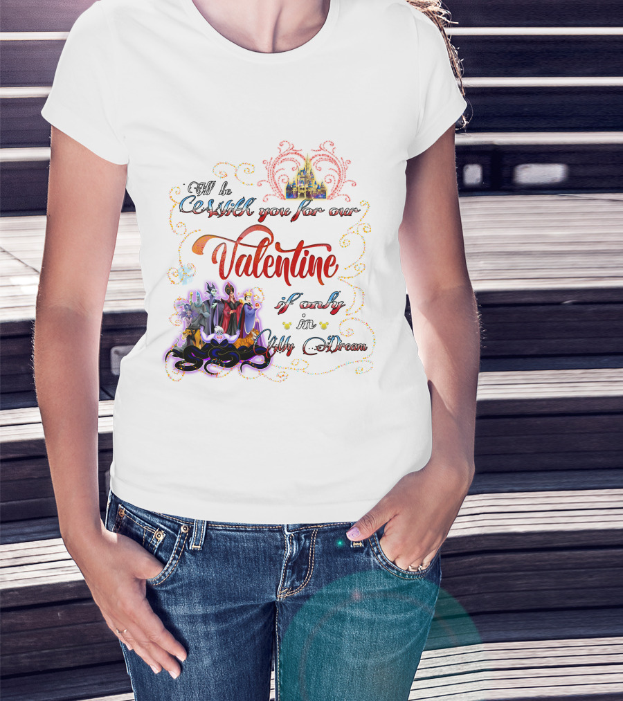 Villains Valentine I'll Be Cruel With You For Our Valentine If Only In My Dream T-Shirt