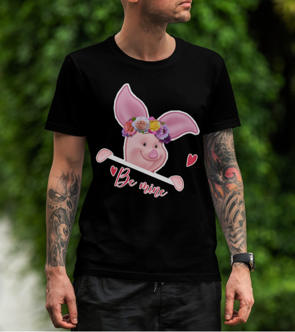 Piglet Be Mine Be Mine T-Shirt