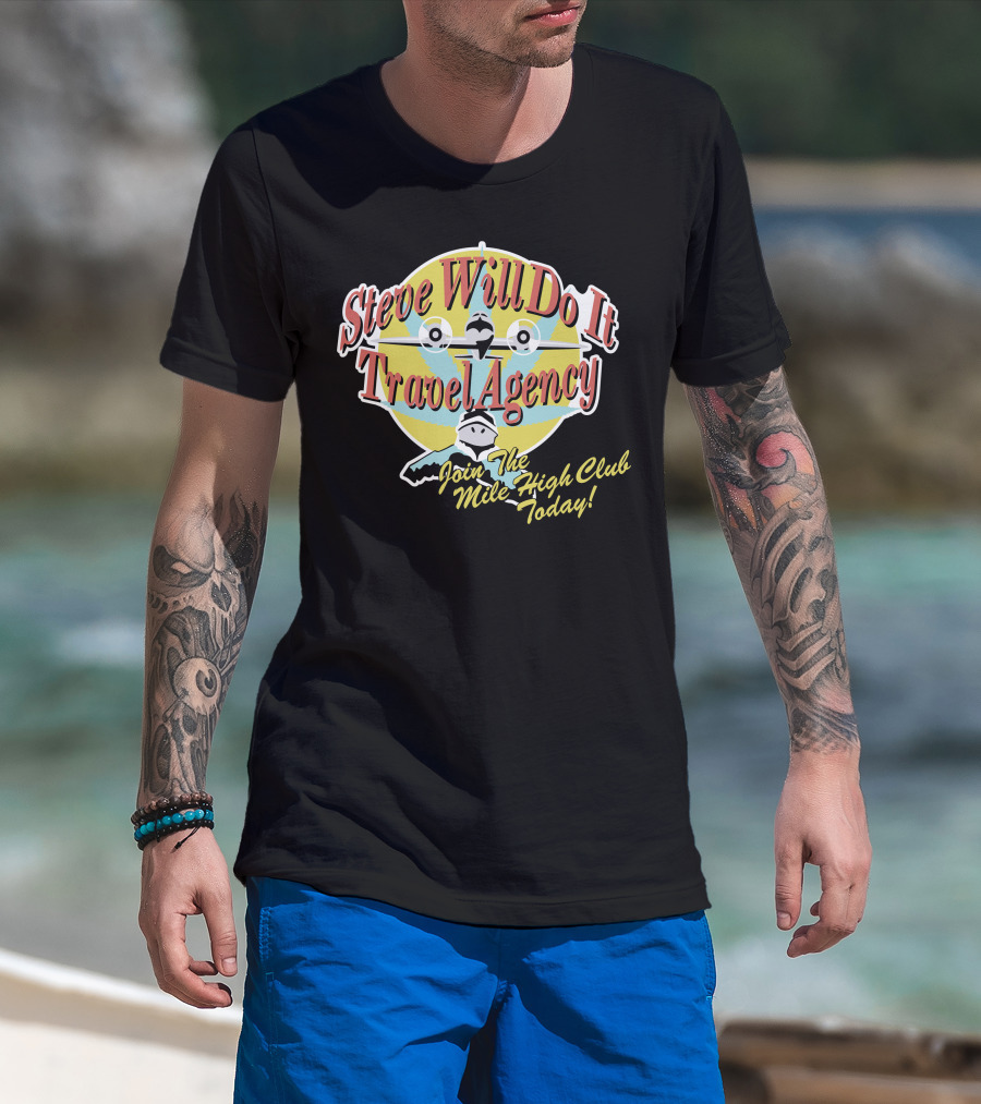 Steve Will Do It Travel Agency Join The Mile High Club Today T-Shirt