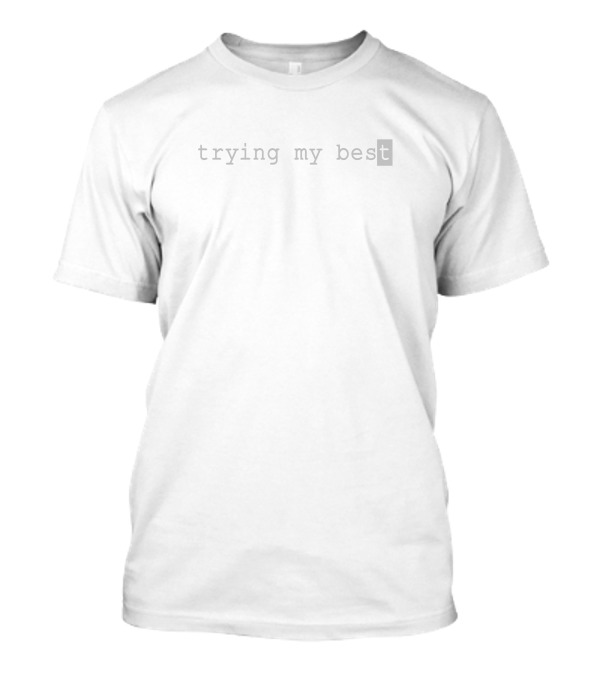 Trying My Best T-Shirt