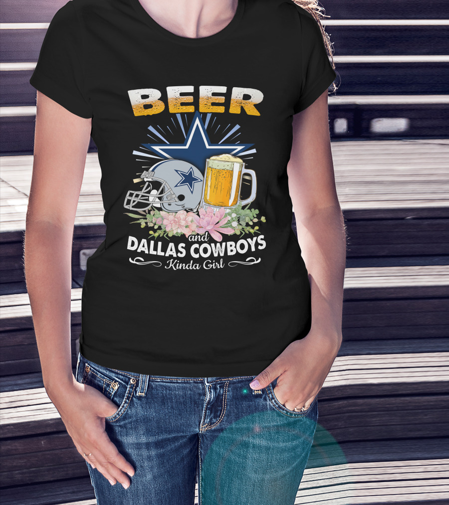 Beer And Dallas Cowboys Kinda Girl T-Shirt