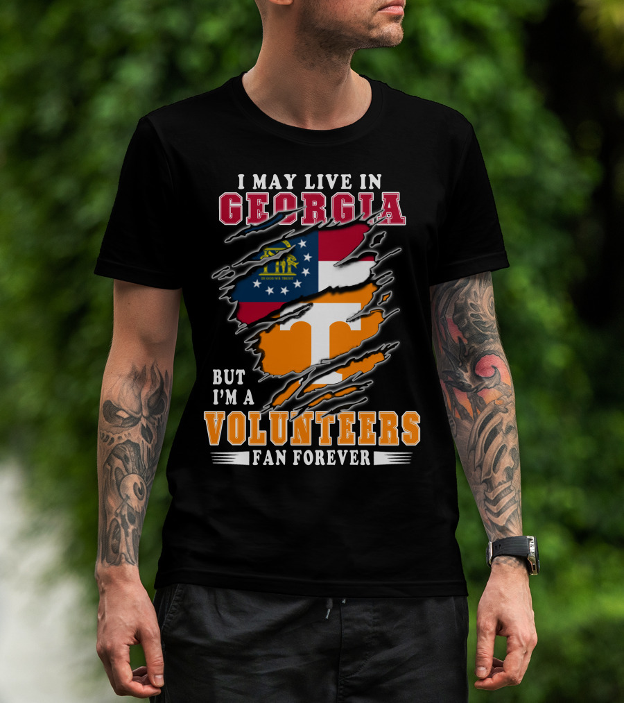 I May Live In Georgia But I'm A Volunteers Fan Forever T-Shirt