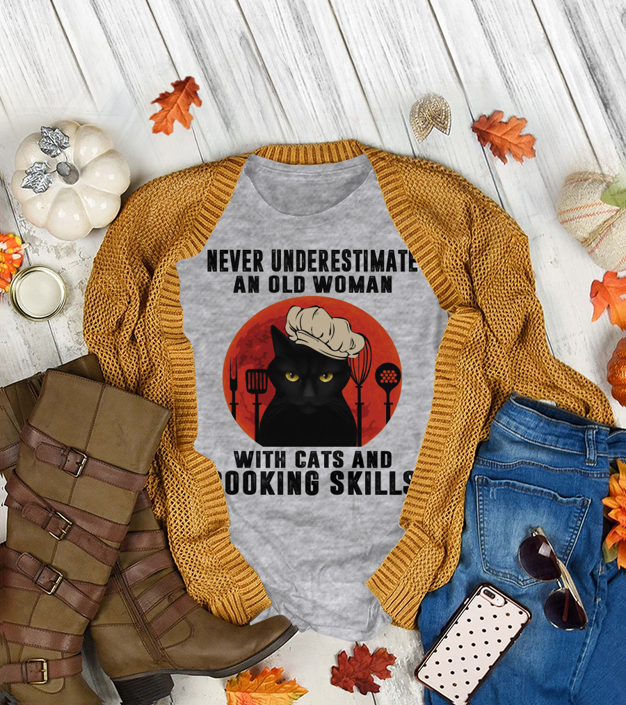 Never Underestimate an Old Woman with Cats and Cooking Skills T-Shirt