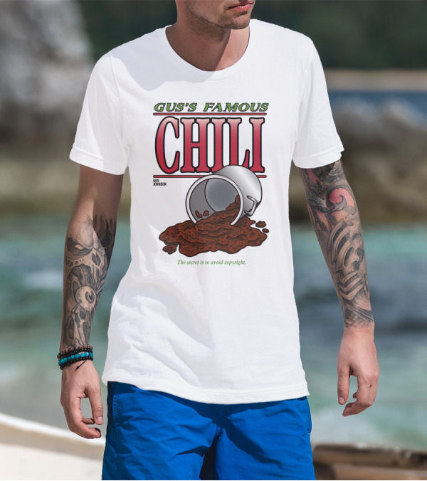 Gus's Famous Chili Gus Johnson The Secret Is To Avoid Copyright T-Shirt