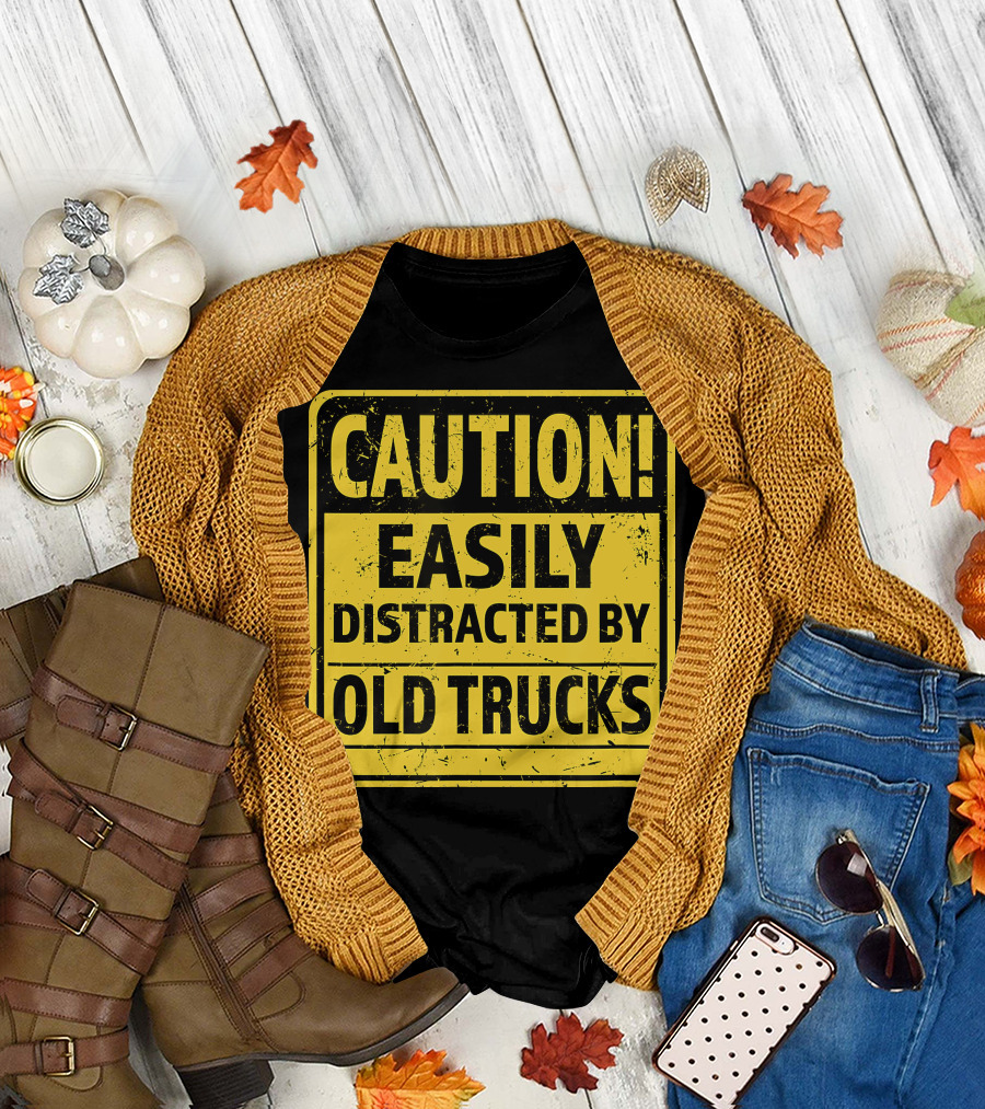 Caution Easily Distracted by Old Trucks Warning Sign T-Shirt