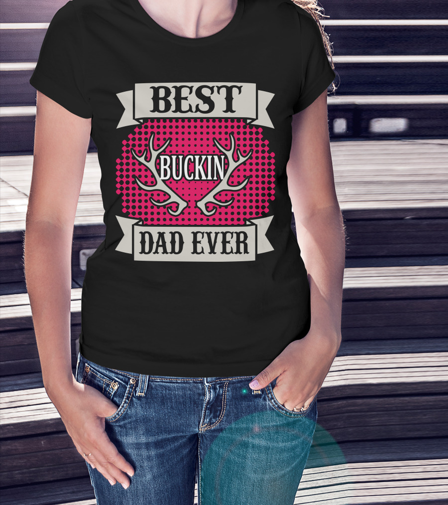 Best Buckin Dad Ever T-Shirt