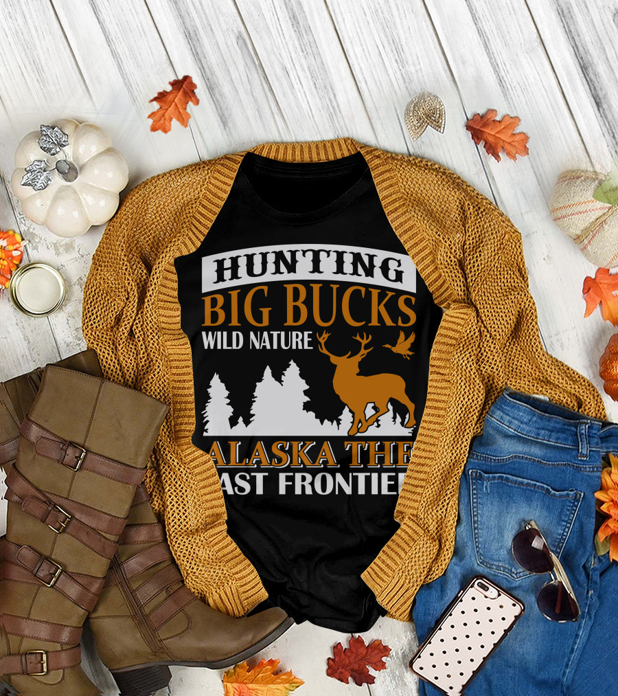 Hunting Big Bucks Wild Nature Alaska The Last Frontier T-Shirt
