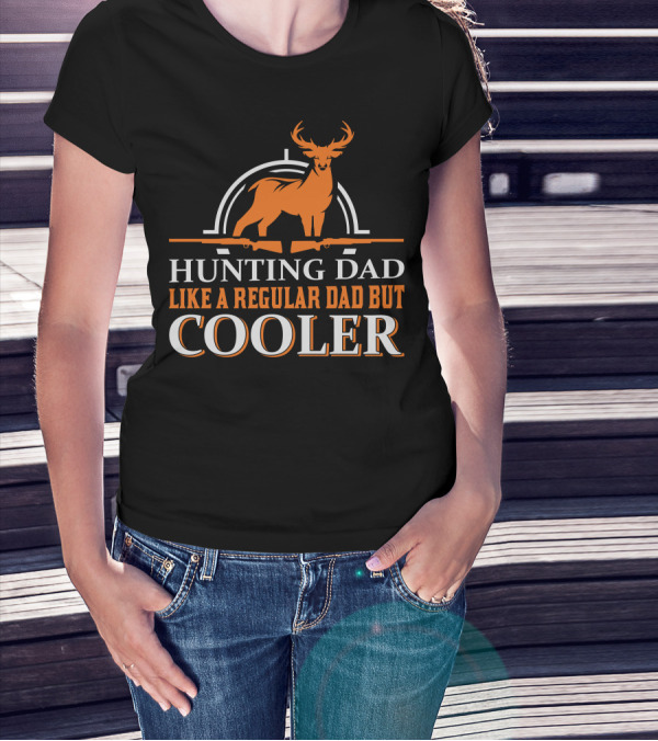 Hunting Dad Like A Regular Dad But Cooler Deer Rifle Archery T-Shirt