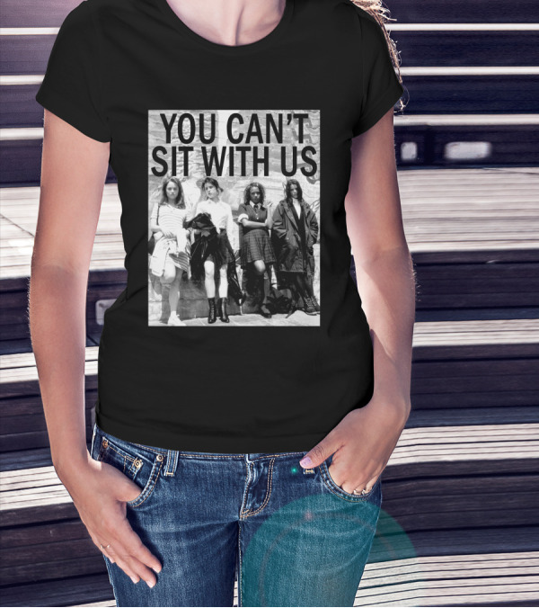 You Can't Sit With Us Grunge Fashion Girls Black And White 90s Vibes T-Shirt