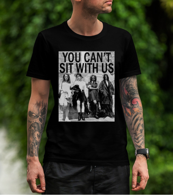 You Can't Sit With Us Grunge Fashion Girls Black And White 90s Vibes T-Shirt