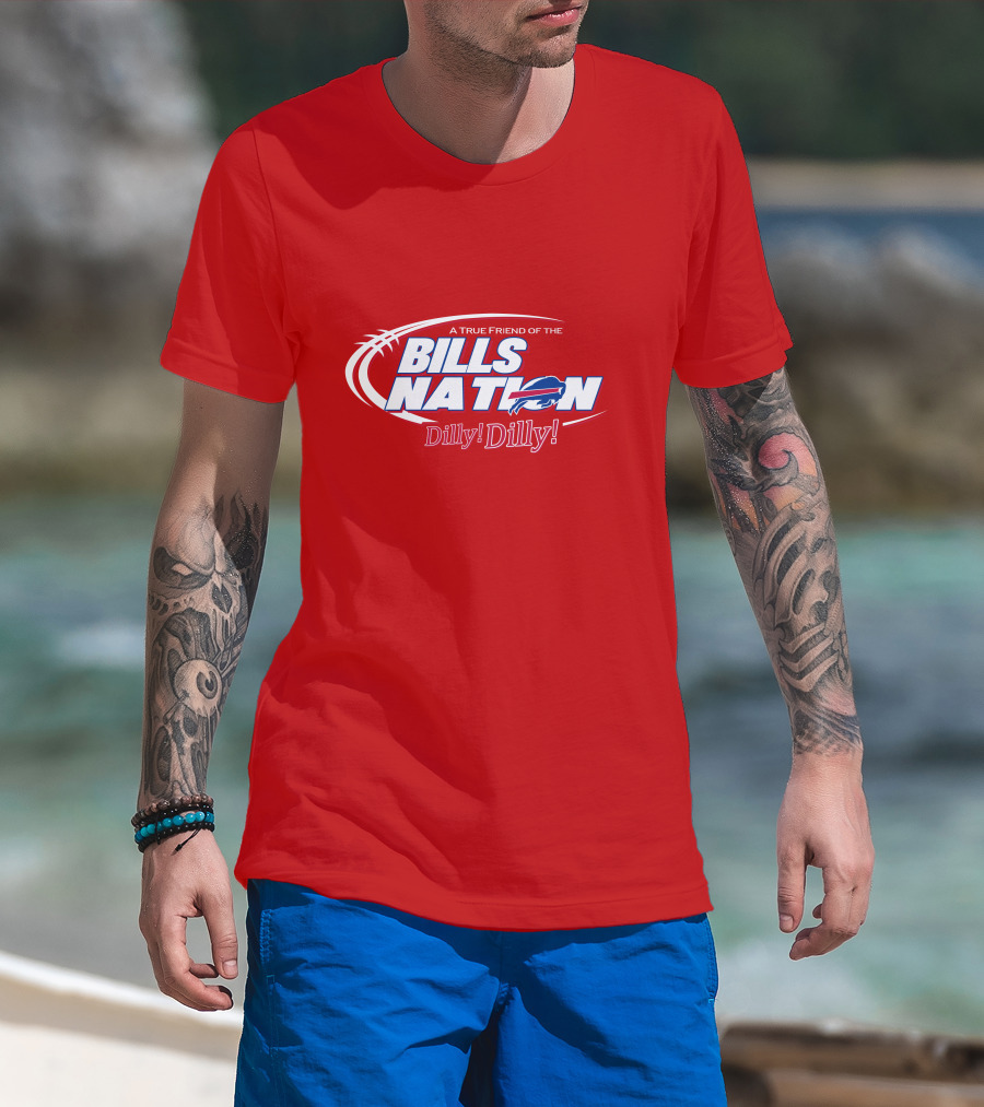 A True Friend Of The Bills Nation Dilly! Dilly! T-Shirt