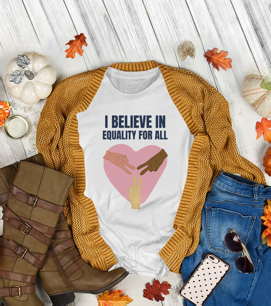 I Believe In Equality For All Peace Sign Heart Hands T-Shirt