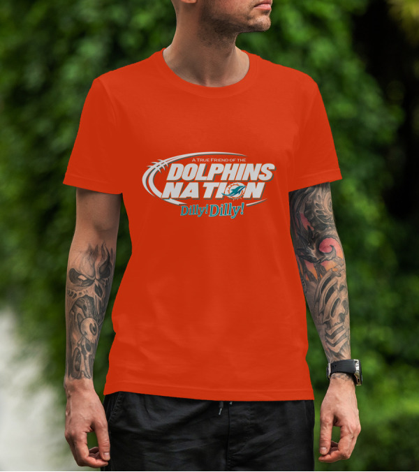 A True Friend Of The Dolphins Nation Dilly Dilly T-Shirt