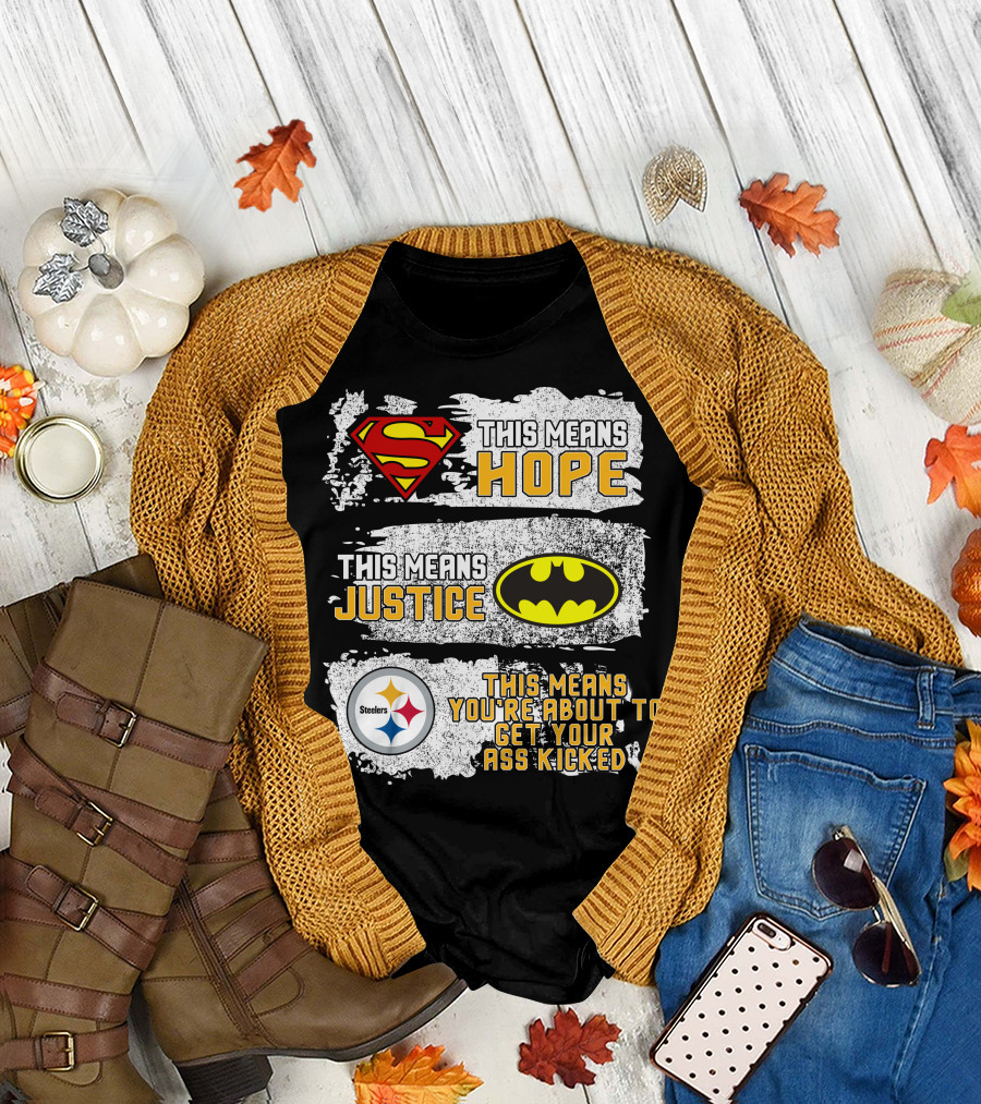 Superman Batman Steelers This Means Hope Justice You're About To Get Your Ass Kicked T-Shirt