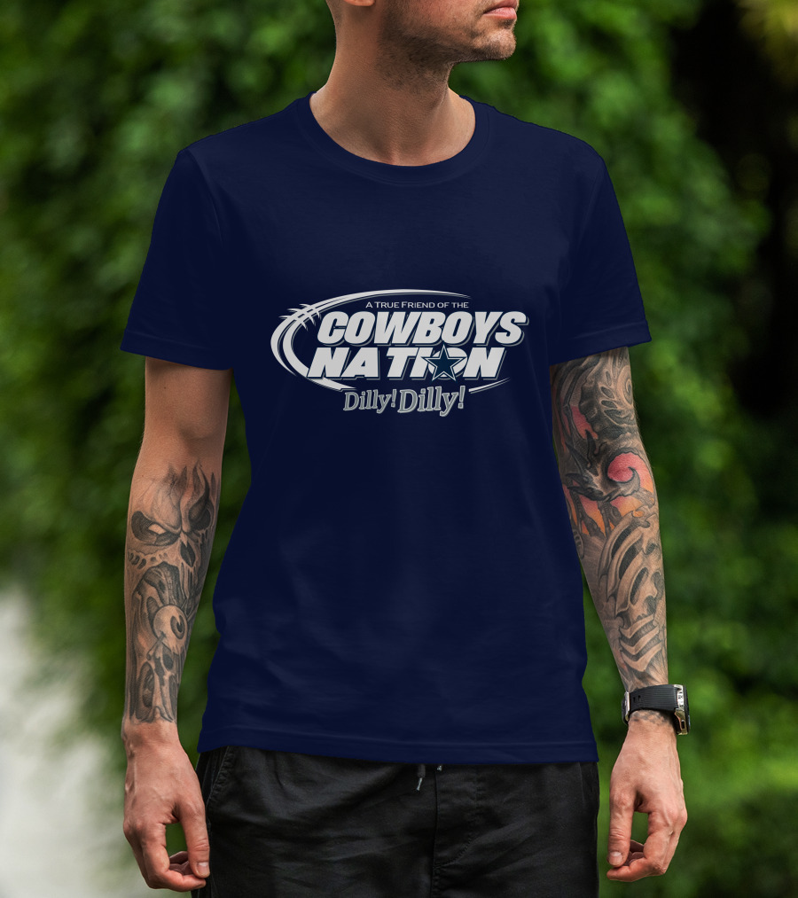 A True Friend Of The Cowboys Nation Dilly Dilly T-Shirt
