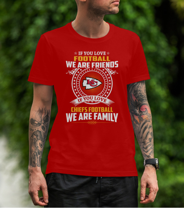 Kansas City Chiefs Football Friends And Family Loyalty Message T-Shirt