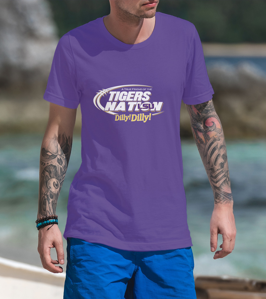 A True Friend Of The LSU Tigers Nation Dilly Dilly T-Shirt