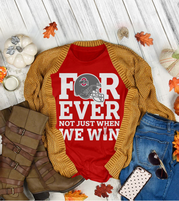 Forever Ohio State Buckeyes Not Just When We Win T-Shirt