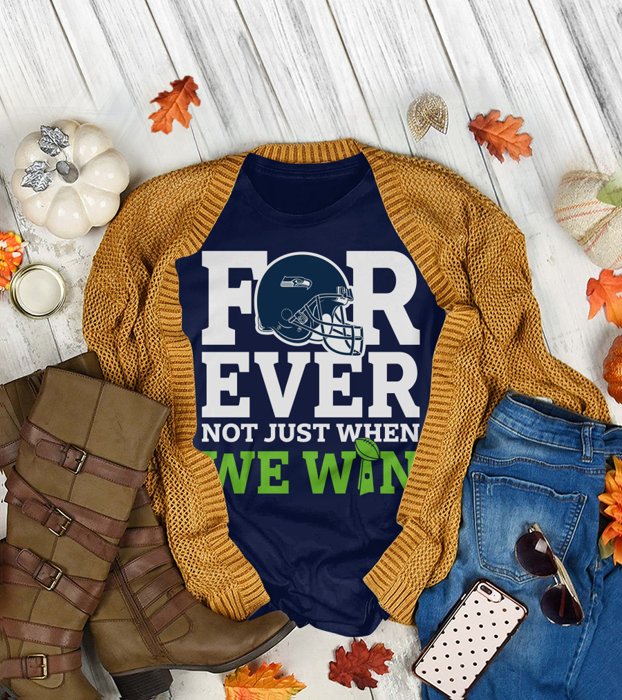 Seattle Seahawks Forever Not Just When We Win Helmet T-Shirt