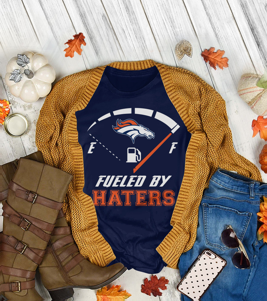 Denver Broncos Fueled By Haters Fuel Gauge T-Shirt