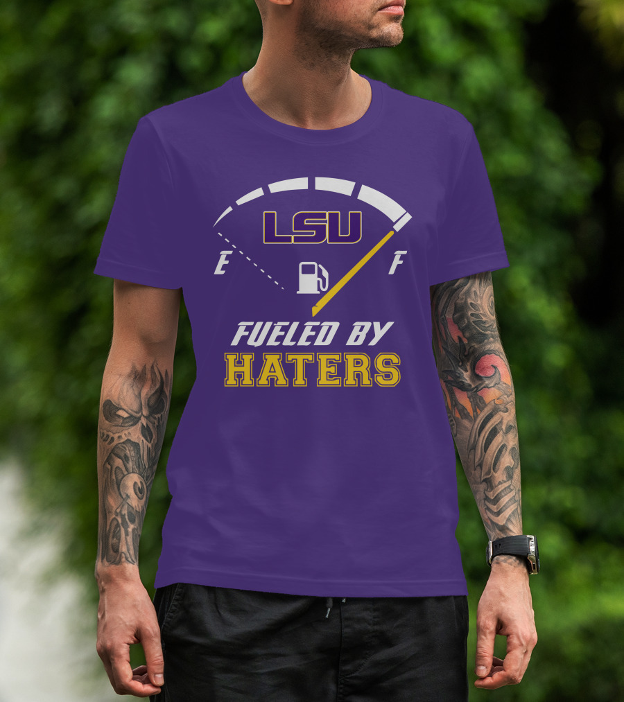 LSU Tigers Fueled By Haters Fuel Gauge T-Shirt