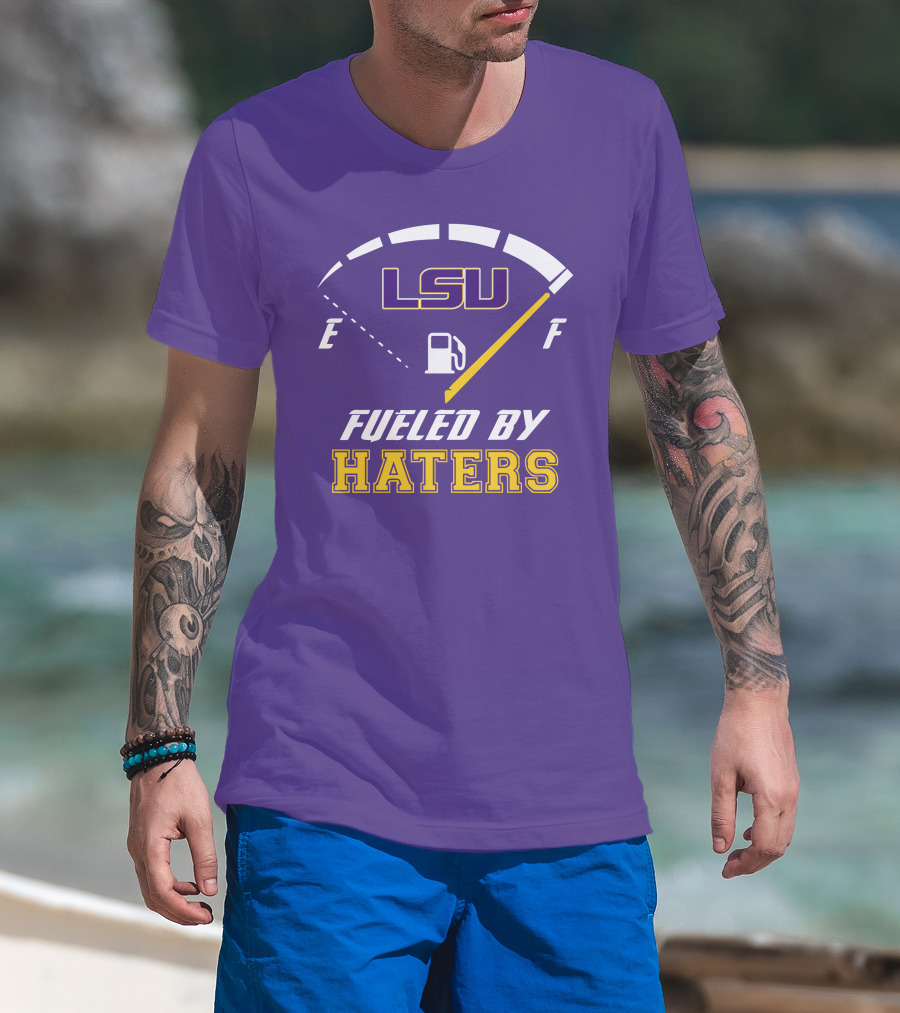 LSU Tigers Fueled By Haters Fuel Gauge T-Shirt