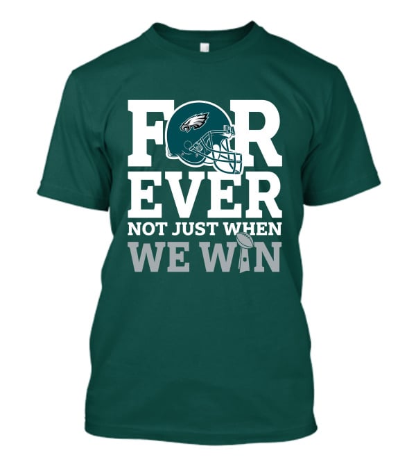 Philadelphia Eagles Helmet Forever Not Just When We Win Lombardi Trophy T-Shirt