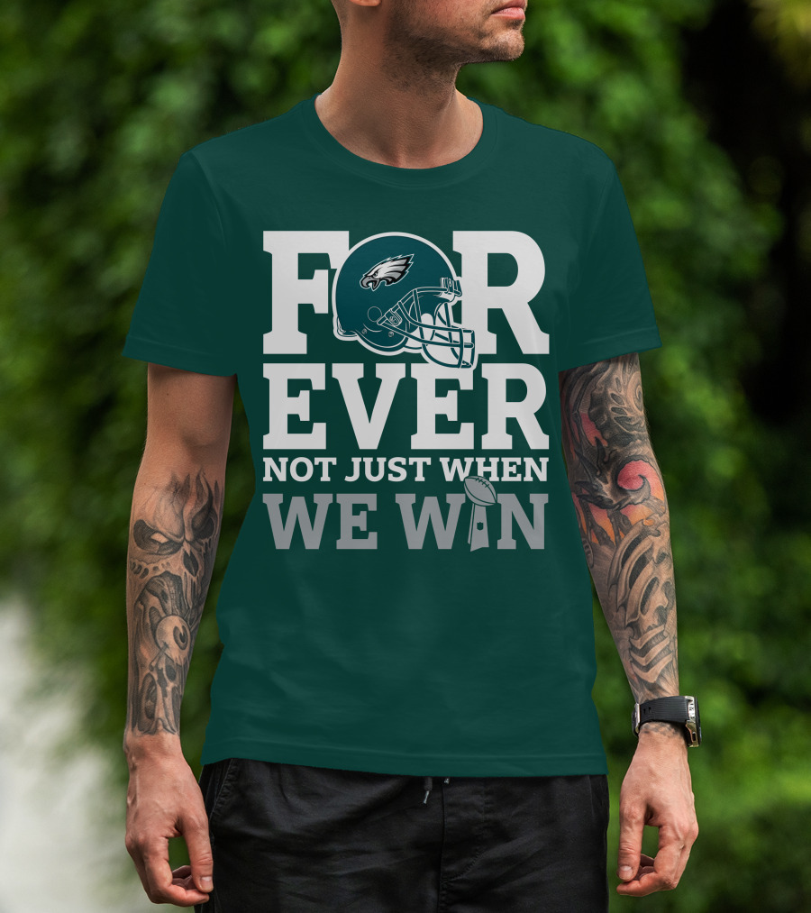 Philadelphia Eagles Helmet Forever Not Just When We Win Lombardi Trophy T-Shirt