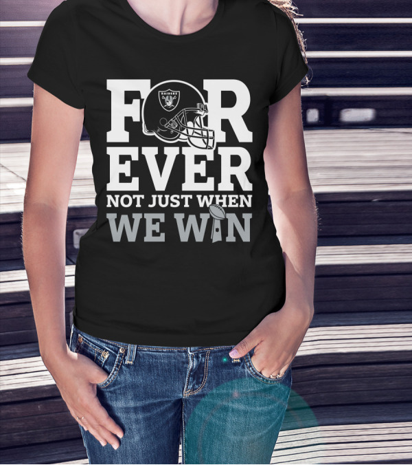 Las Vegas Raiders Helmet Forever Not Just When We Win Football Trophy T-Shirt