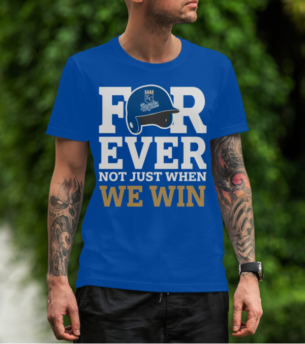 Kansas City Royals Forever Not Just When We Win Royals Helmet T-Shirt