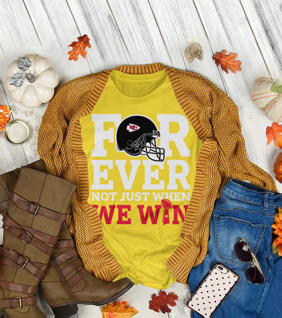 Kansas City Chiefs Forever Not Just When We Win Helmet and Trophy T-Shirt