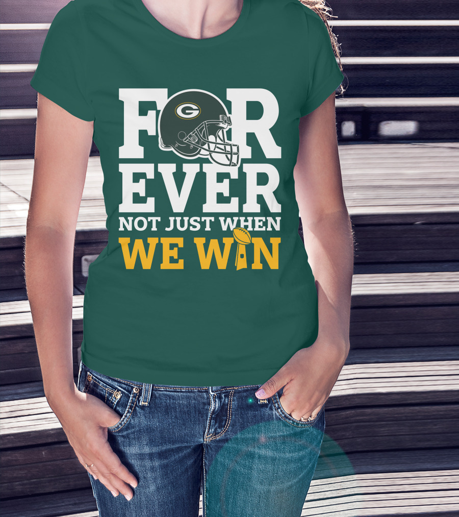 Green Bay Packers Forever Not Just When We Win Football Helmet And Trophy T-Shirt