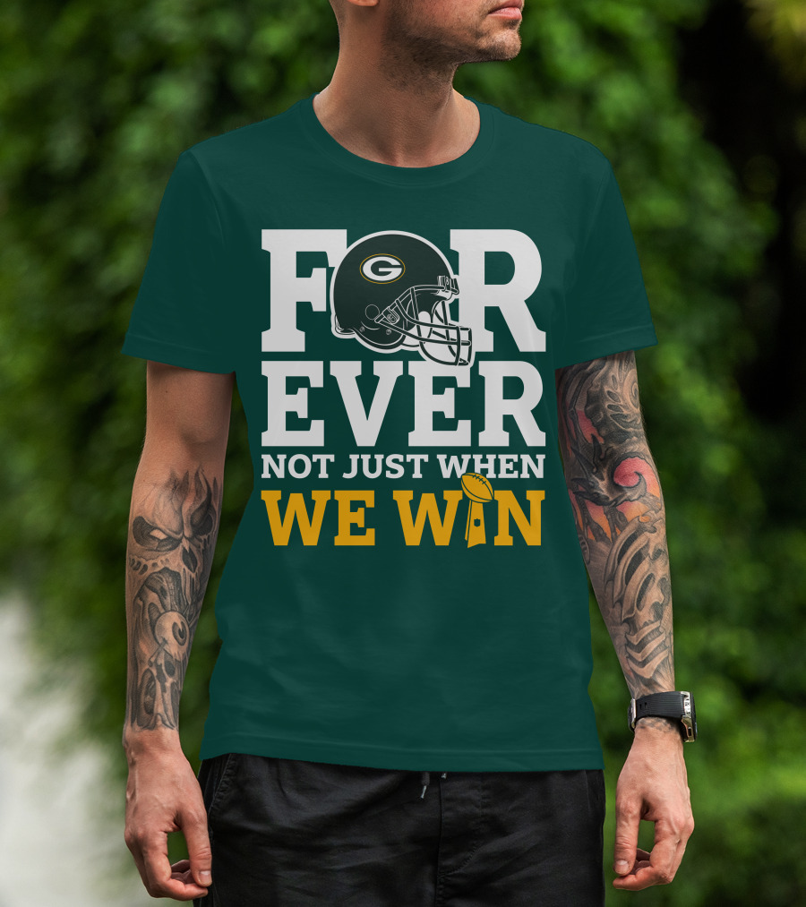 Green Bay Packers Forever Not Just When We Win Football Helmet And Trophy T-Shirt