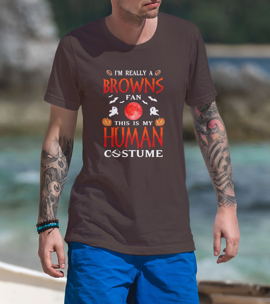 I'm Really A Browns Fan This Is My Human Costume Halloween Ghosts Pumpkins Football T-Shirt