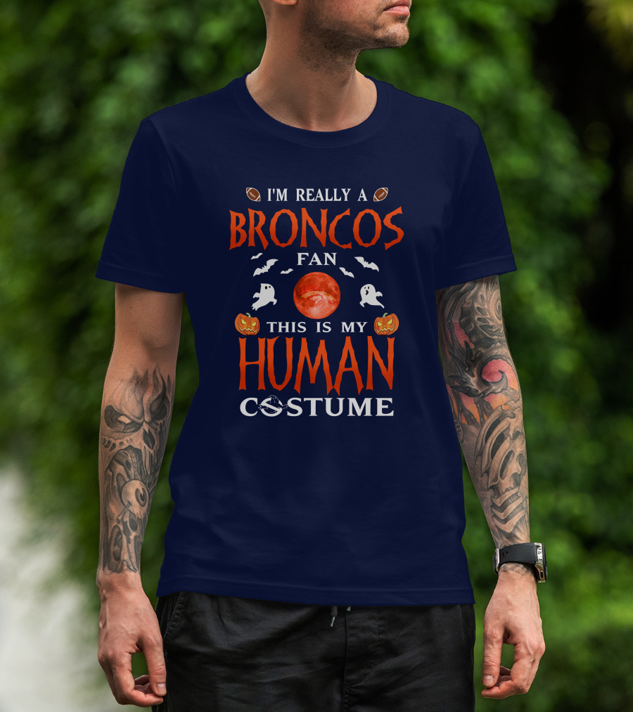 I'm Really A Broncos Fan This Is My Human Costume Halloween Football Theme T-Shirt