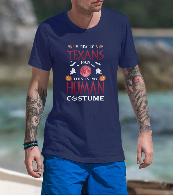 I'm Really A Texans Fan This Is My Human Costume Halloween Football Ghosts Pumpkins T-Shirt
