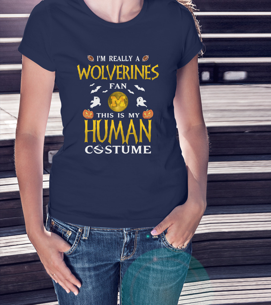 I'm Really A Wolverines Fan This Is My Human Costume Halloween Michigan Football Pumpkins Ghosts T-Shirt