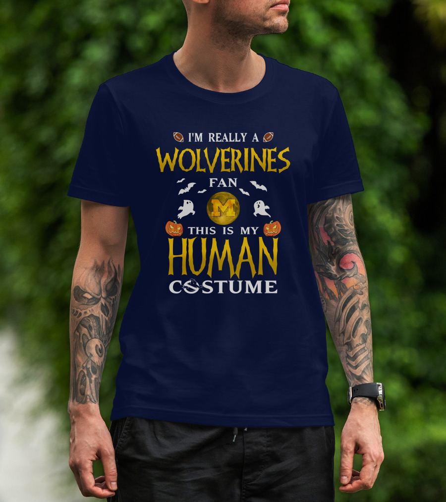 I'm Really A Wolverines Fan This Is My Human Costume Halloween Michigan Football Pumpkins Ghosts T-Shirt
