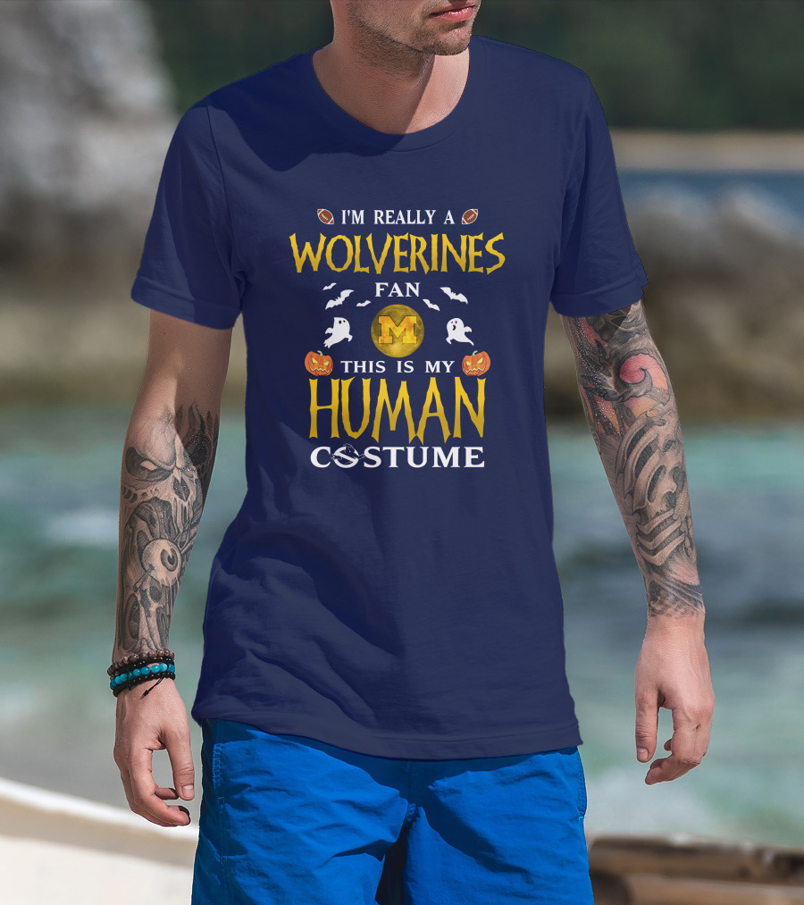 I'm Really A Wolverines Fan This Is My Human Costume Halloween Michigan Football Pumpkins Ghosts T-Shirt
