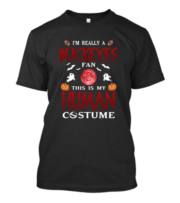 I'm Really A Ohio State Buckeyes Fan This Is My Human Costume Halloween Ghosts Pumpkins Football T-Shirt