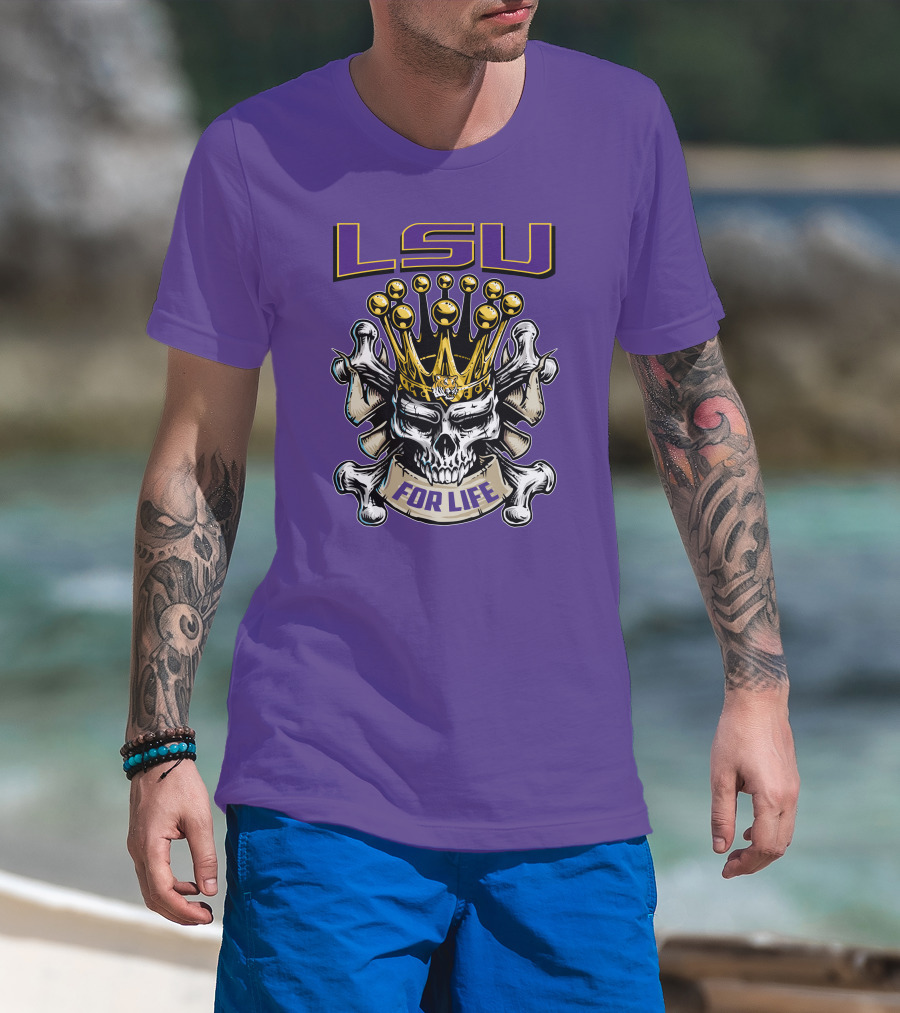 Lsu Skull King Crown Crossbones For Life T-Shirt