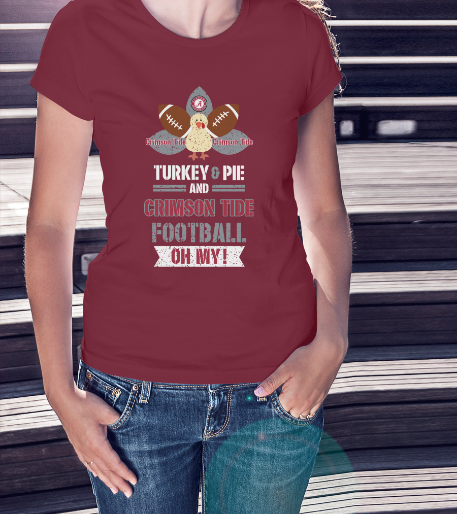 Turkey And Pie And Crimson Tide Football Oh My T-Shirt