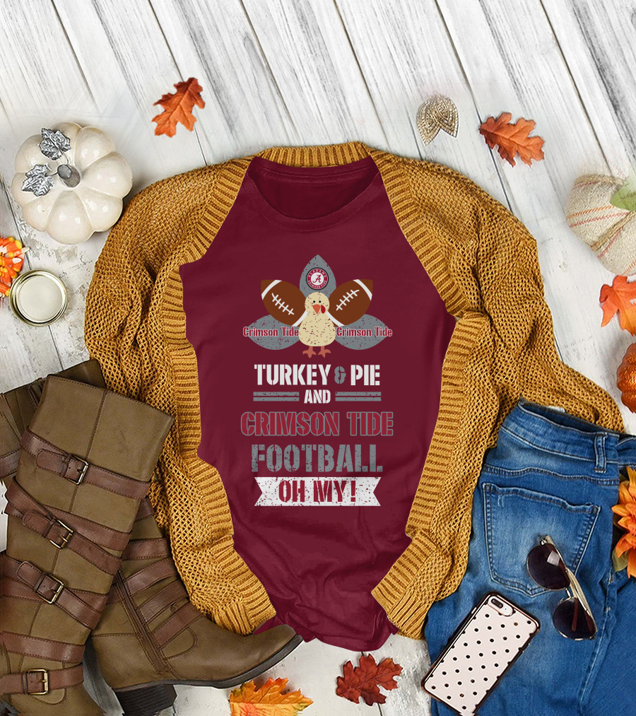 Turkey and Pie and Crimson Tide Football Oh My T-Shirt