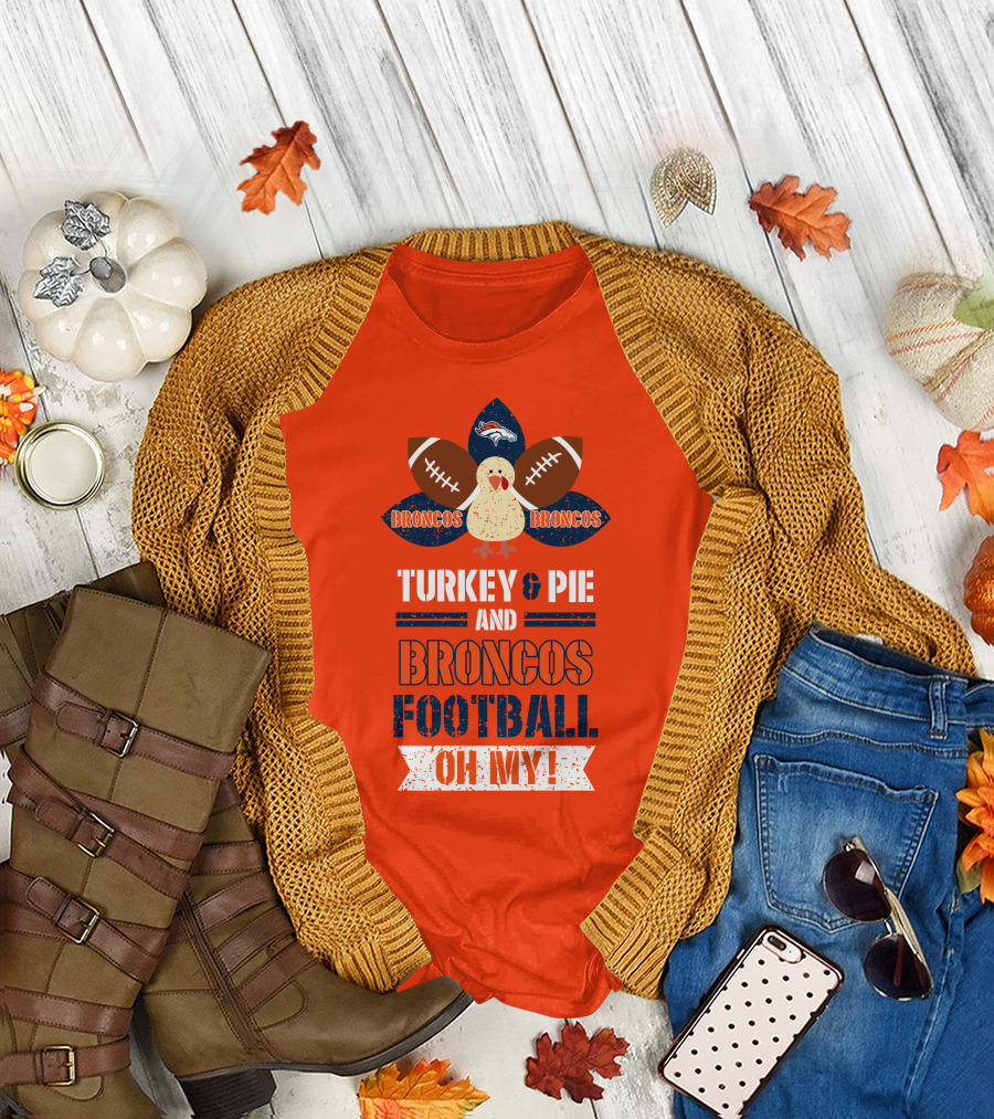 Turkey and Pie and Broncos Football Oh My T-Shirt