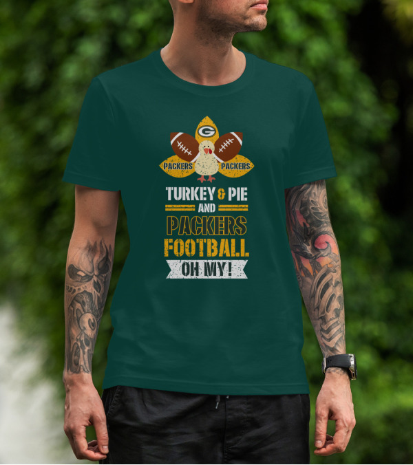 Turkey And Pie And Packers Football Oh My T-Shirt