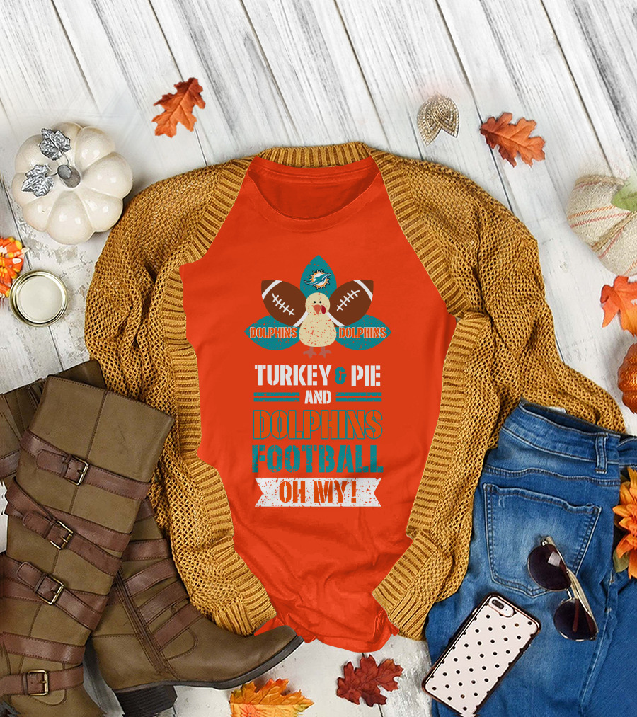 Turkey and Pie and Dolphins Football Oh My T-Shirt