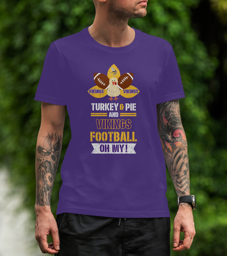 Turkey And Pie And Vikings Football Oh My T-Shirt