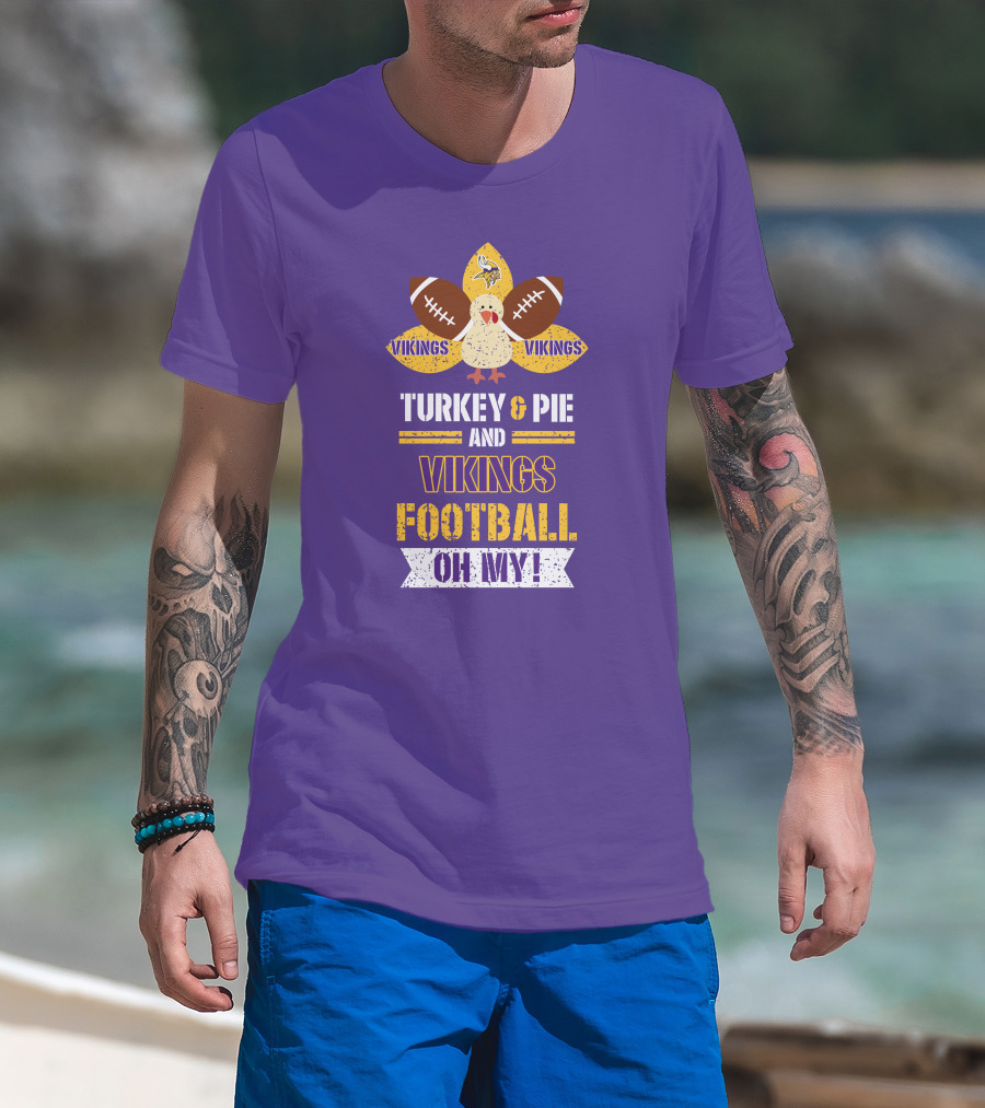 Turkey And Pie And Vikings Football Oh My T-Shirt